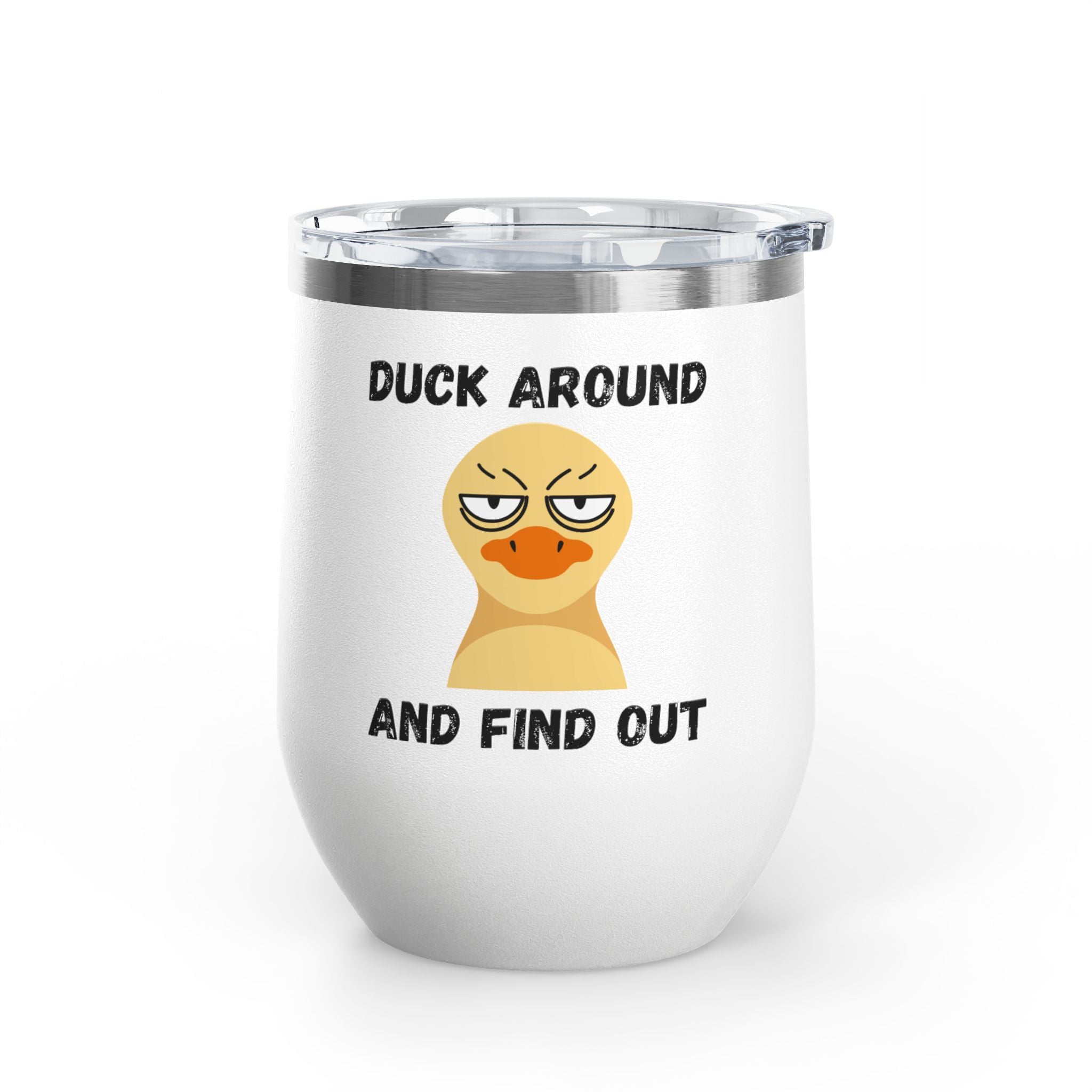 "Duck Around and Find Out" Wine Tumbler - Stainless Steel 12oz
