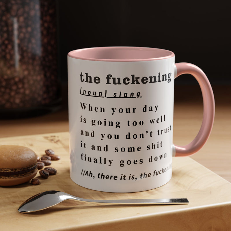 Coffee or Tea Mug — "the fuckening" Definition Accent Mug