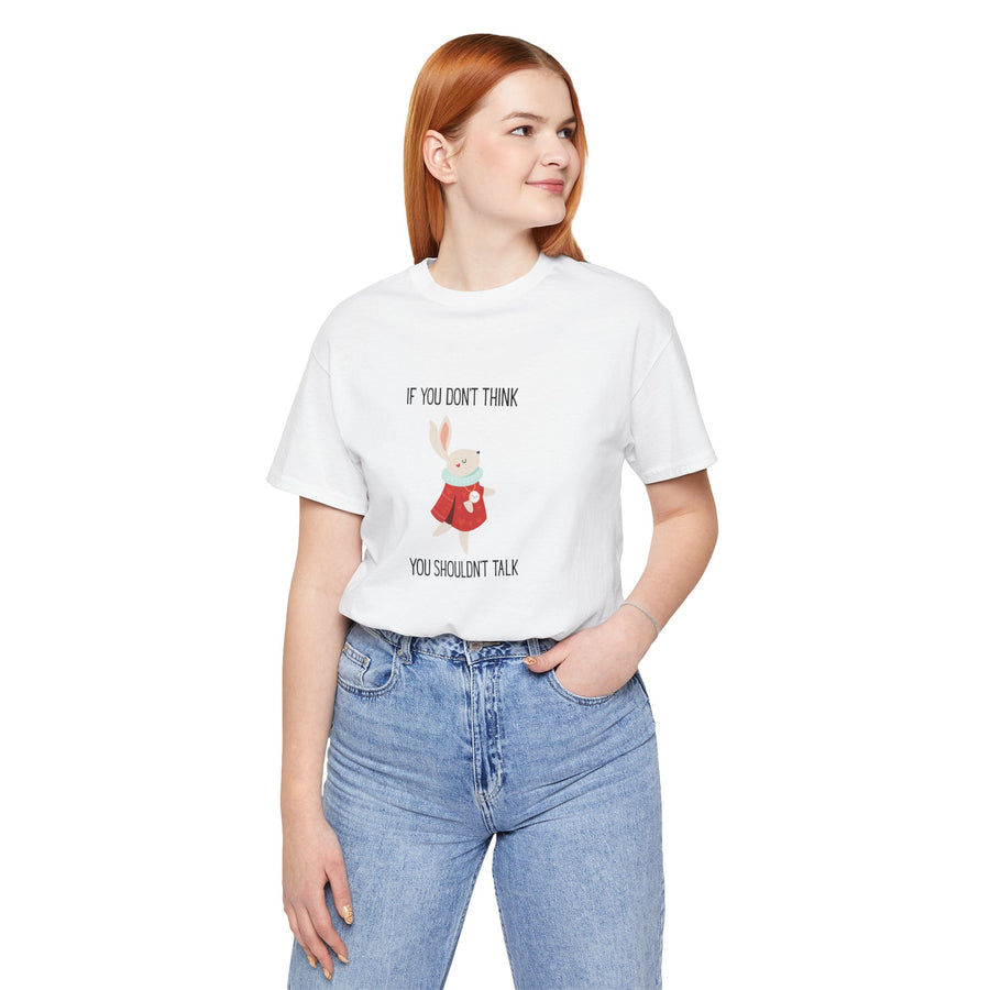 Graphic Tee — "If You Don't Think Then You Shouldn't Talk" Wonderland T-Shirt