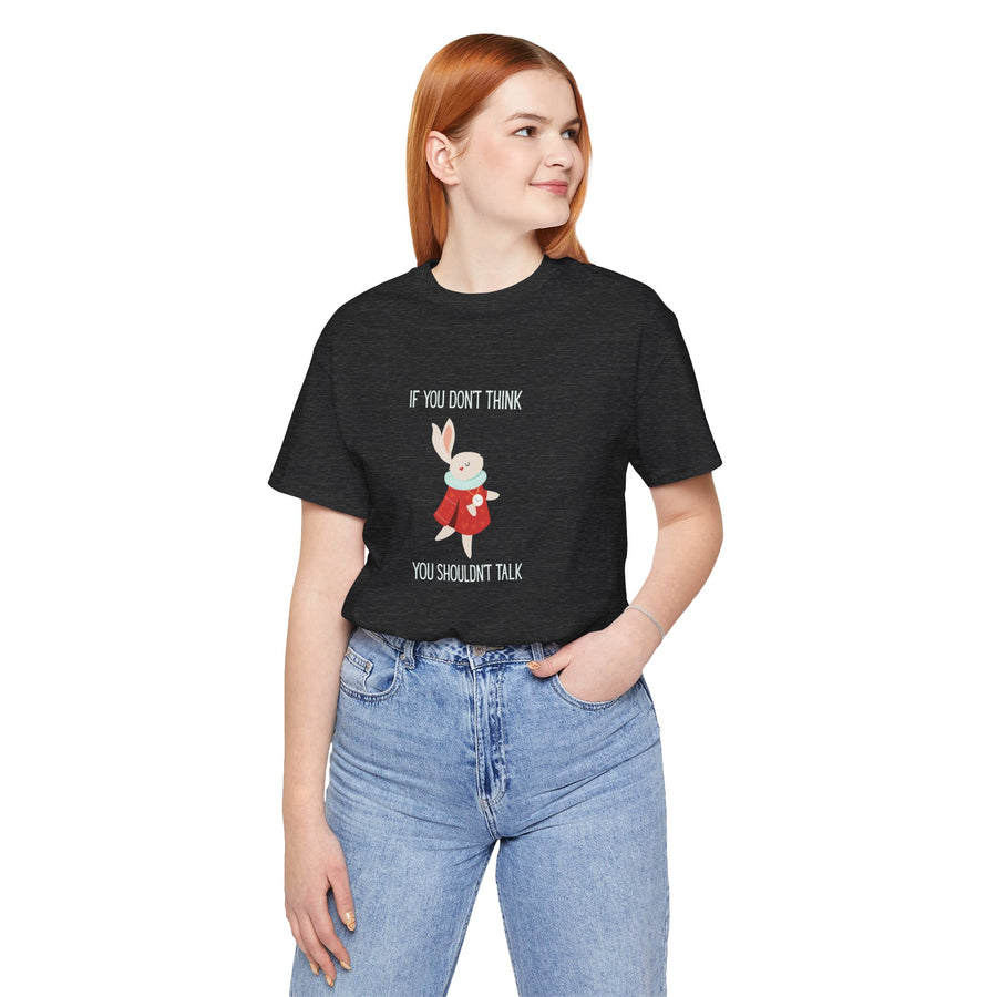 Graphic Tee — "If You Don't Think Then You Shouldn't Talk" Wonderland T-Shirt
