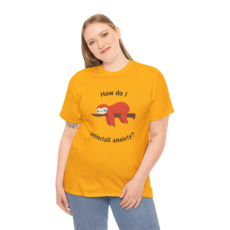 Anxious Sloth Tee — "How do I uninstall anxiety?" Graphic T-Shirt