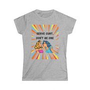 Serve Cunt - Women's Softstyle Tee