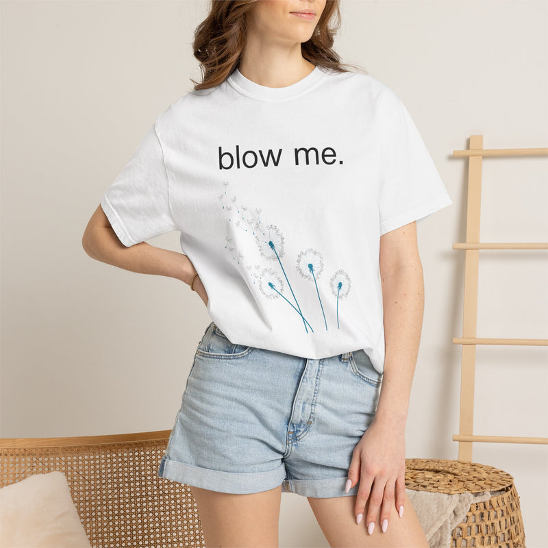 blow me. T‑Shirt — Dandelion Graphic Tee