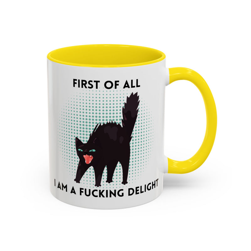 Accent Mug — "First of All I Am a Fucking Delight" Sassy Black Cat Coffee or Tea Mug