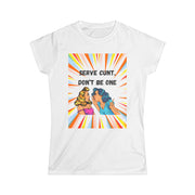 Serve Cunt - Women's Softstyle Tee