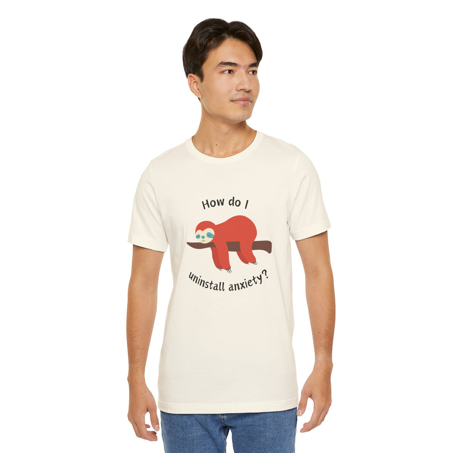 Sloth Tee 'How Do I Uninstall Anxiety?' Mental Health Awareness T-Shirt