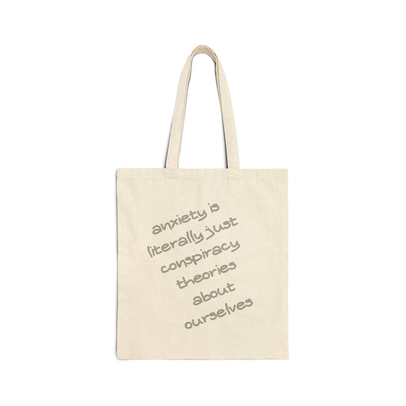 Canvas Tote — “Anxiety Is Literally Just Conspiracy Theories About Ourselves” Tote Bag
