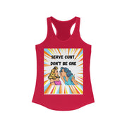 Serve Cunt - Women's Ideal Racerback Tank