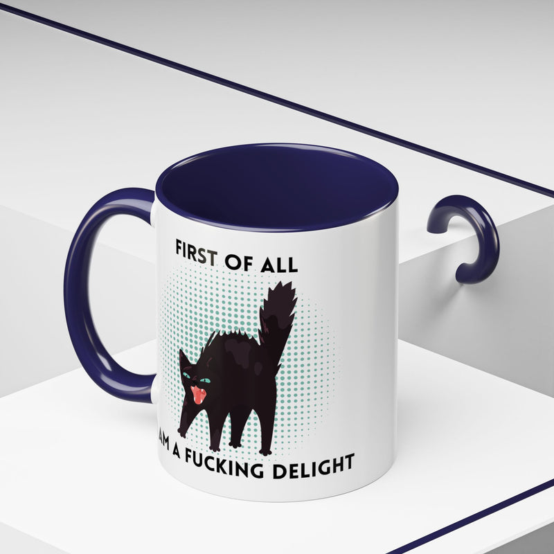 Accent Mug — "First of All I Am a Fucking Delight" Sassy Black Cat Coffee or Tea Mug