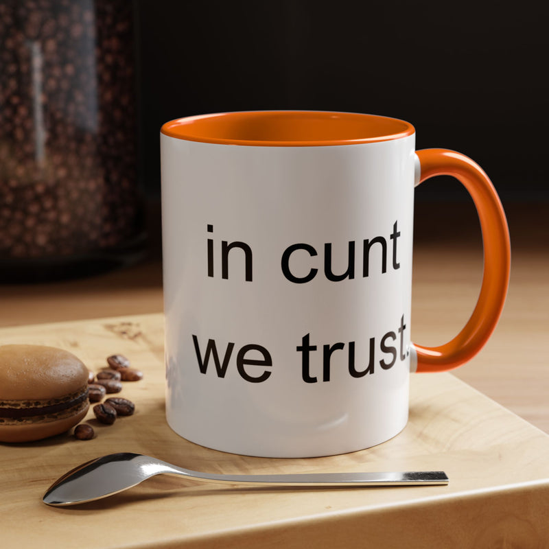 Coffee Mug — "In Cunt We Trust" Bold Typography Accent Mug