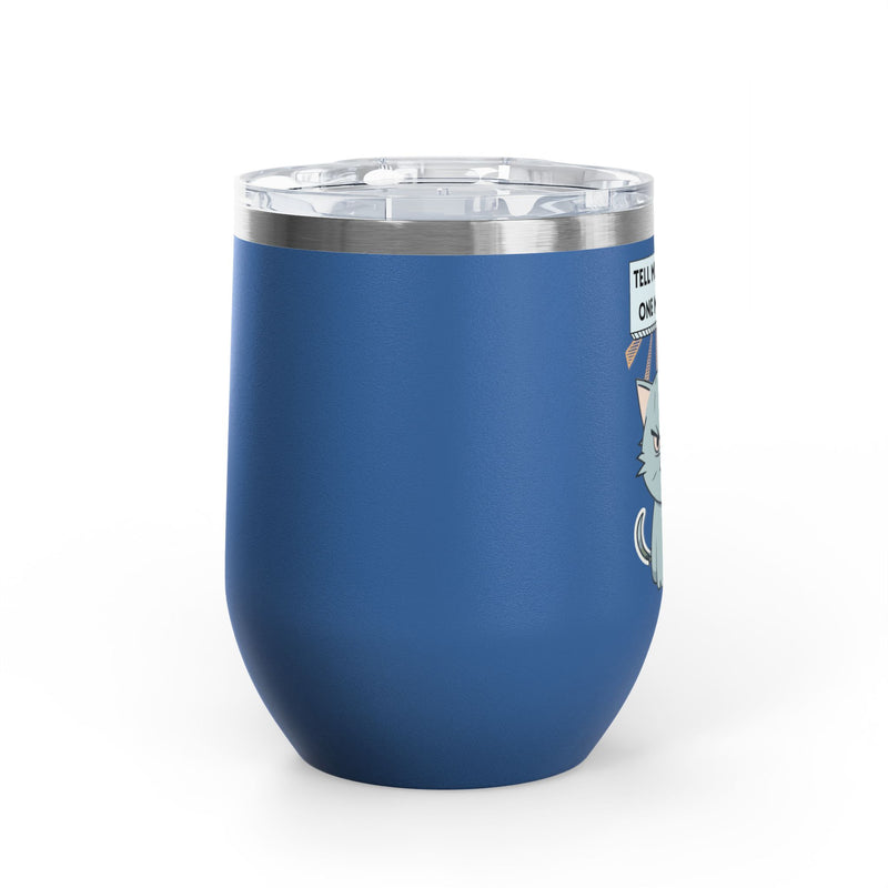 "Tell Me to Smile One More Time" Sassy Cat Insulated Wine Tumbler - Stainless Steel 12oz