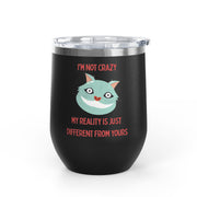I'm Not Crazy Wonderland Wine Tumbler - Stainless Steel 12oz
