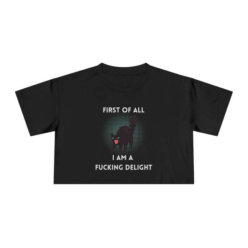 Crop Tee — “First of All I Am a Fucking Delight” Sassy Cat Graphic T-shirt Top
