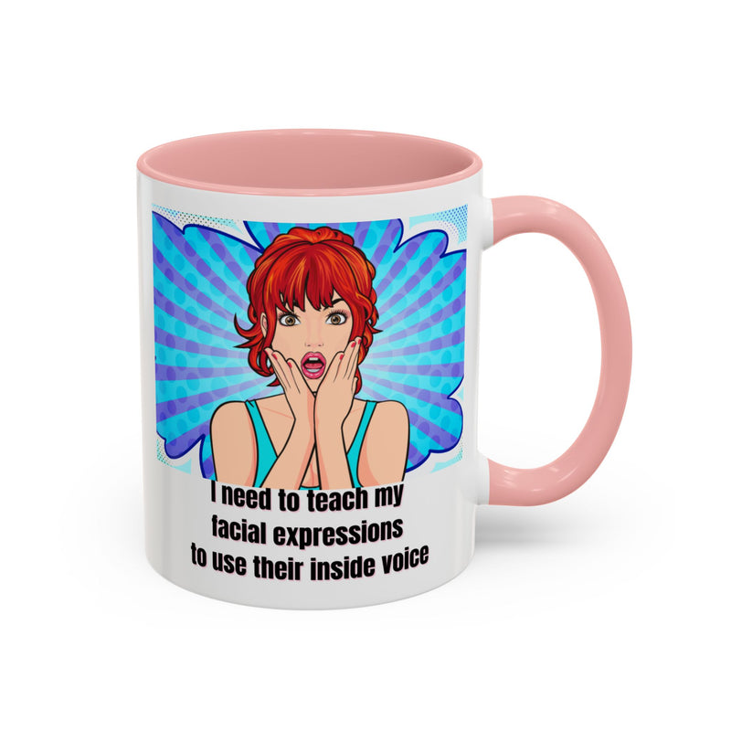 Retro Pop Art Coffee or Tea Mug - "I Need to Teach My Facial Expressions to Use Their Inside Voice"