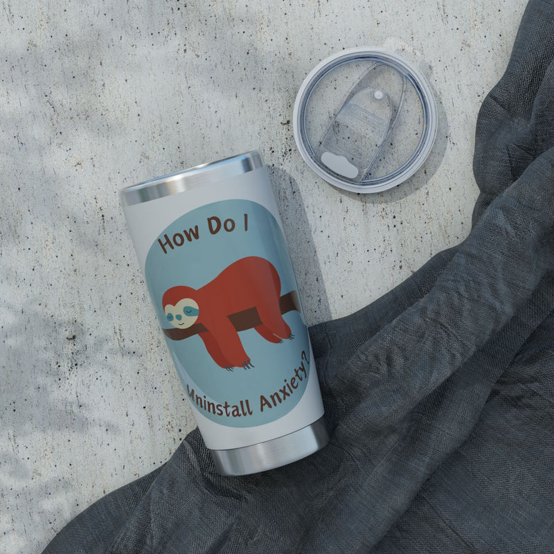 20oz Vagabond Tumbler — "How Do I Uninstall Anxiety?" Sleepy Sloth Travel Mug