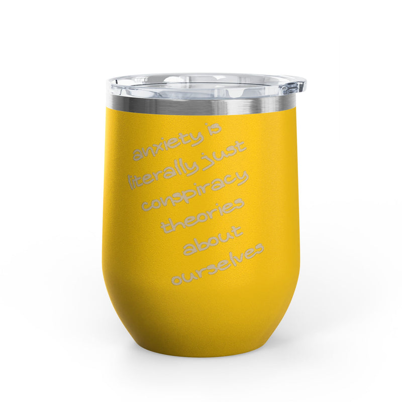 Wine Tumbler — "Anxiety is literally just conspiracy theories about ourselves" 12oz Insulated Wine Cup