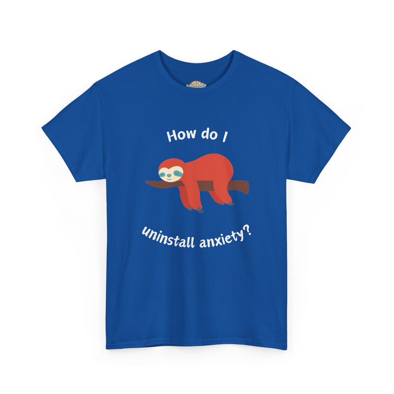 Anxious Sloth Tee — "How do I uninstall anxiety?" Graphic T-Shirt