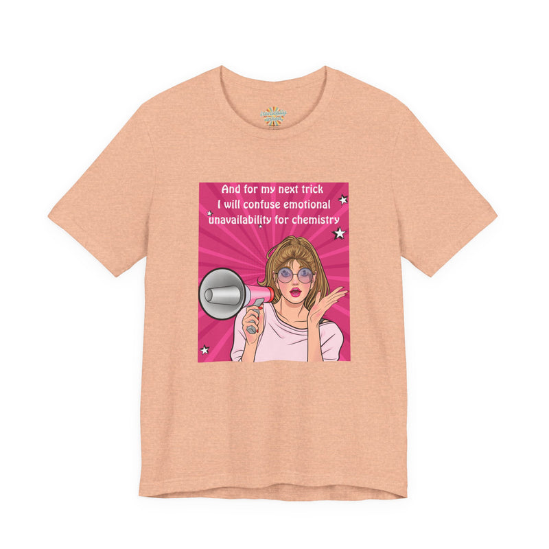 Pop Art Megaphone Tee — “...and for my next trick I will confuse emotional unavailability for chemistry” Graphic T-Shirt