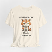 Sassy Cat T-Shirt — "It’s Not Just My Face, I Really Don’t Like You" Graphic Tee
