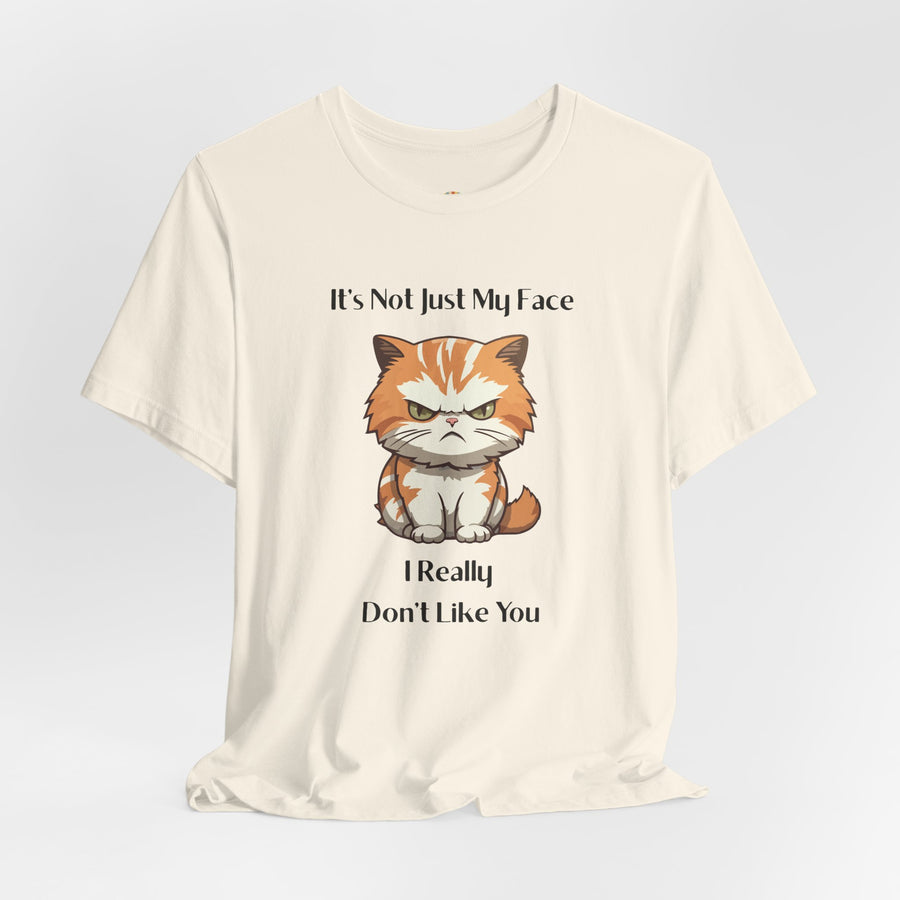 Sassy Cat T-Shirt — "It’s Not Just My Face, I Really Don’t Like You" Graphic Tee