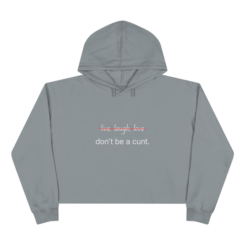 Cropped Hoodie — "...Don't Be a Cunt." Minimalist Slogan Crop Hooded Sweatshirt