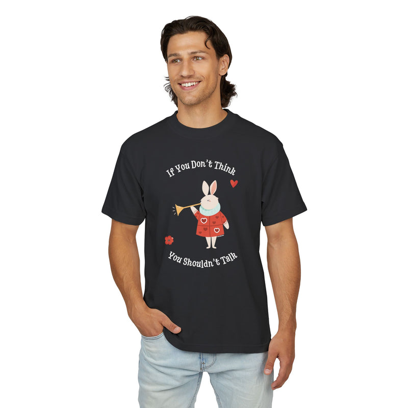 Graphic Tee — "If You Don't Think Then You Shouldn't Talk" Wonderland T-Shirt