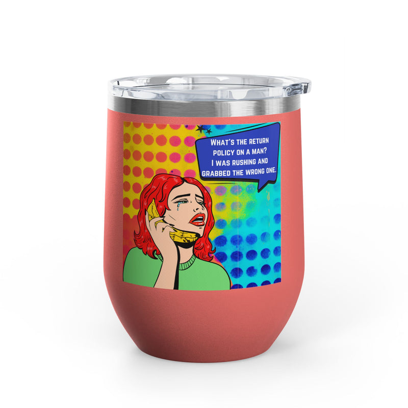 "What's the Return Policy on a Man" Retro Pop Art Insulated Wine Tumbler - Stainless Steel 12oz