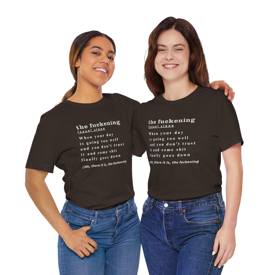 T-Shirt “the fuckening” Definition —  Graphic Tee