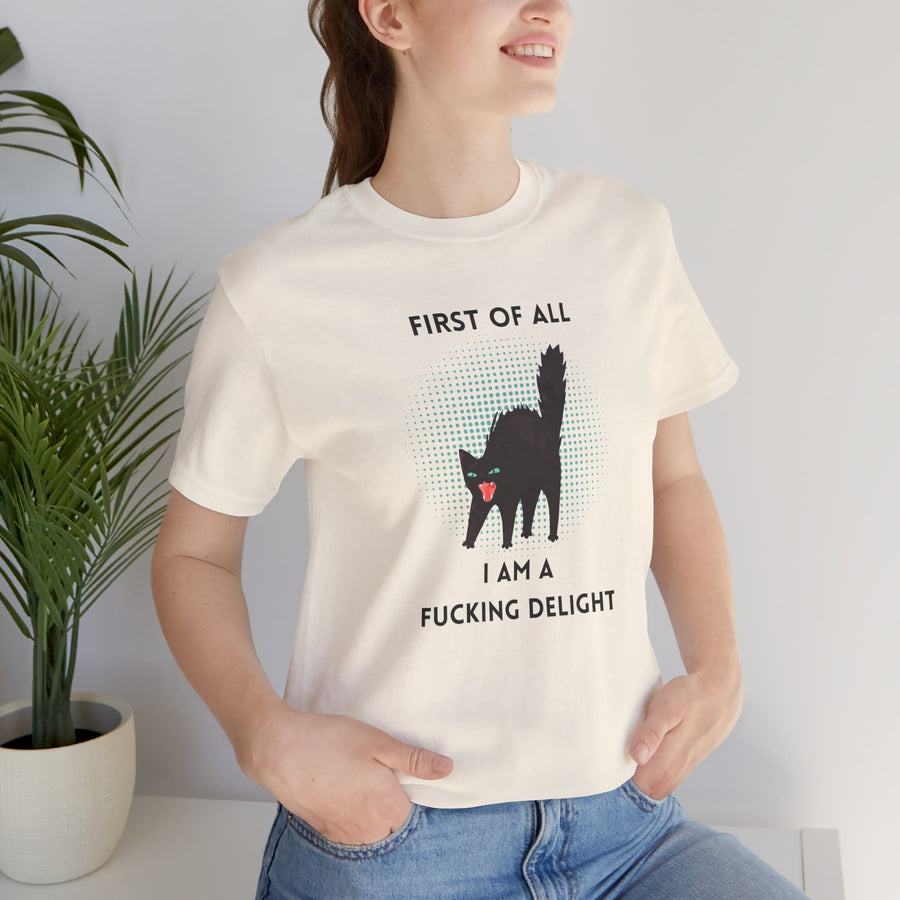 Graphic Tee — "First of All I Am a Fucking Delight" Angry Cat T-Shirt