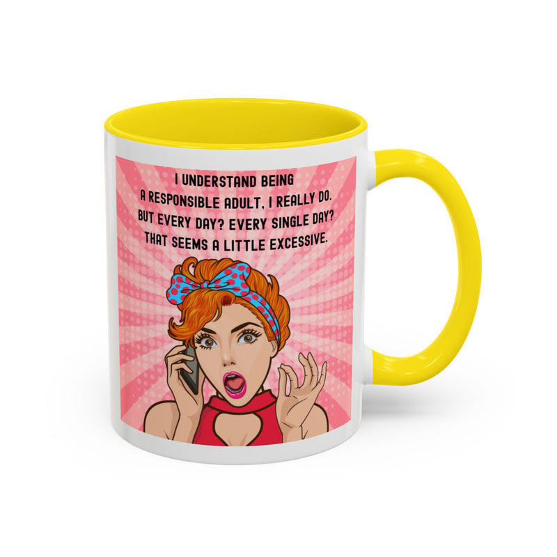 Retro Pop Art Coffee or Tea Mug - "I Understand Being a Responsible Adult... But Every Day?" Accent Mug