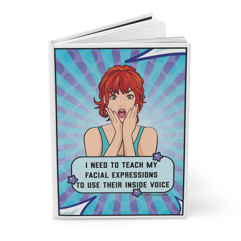 Retro Pop Art Journal — "I Need to Teach My Facial Expressions to Use Their Inside Voice" Hardcover Notebook