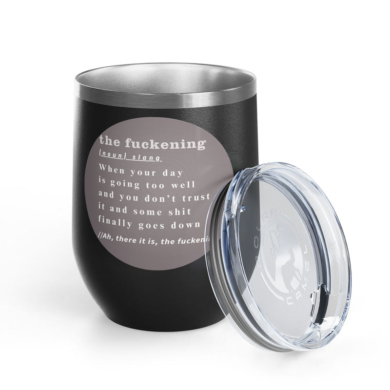 12oz Wine Tumbler — "the fuckening" Definition Outdoor Wine Cup Pairs Perfectly with Patio Day Drinking