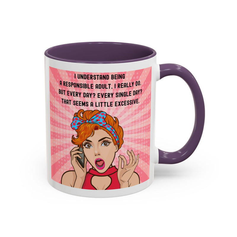 Retro Pop Art Coffee or Tea Mug - "I Understand Being a Responsible Adult... But Every Day?" Accent Mug
