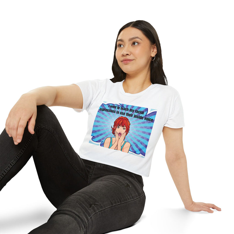 Crop Top — Pop Art "I Need to Teach My Facial Expressions to Use Their Inside Voice" Festival Tee