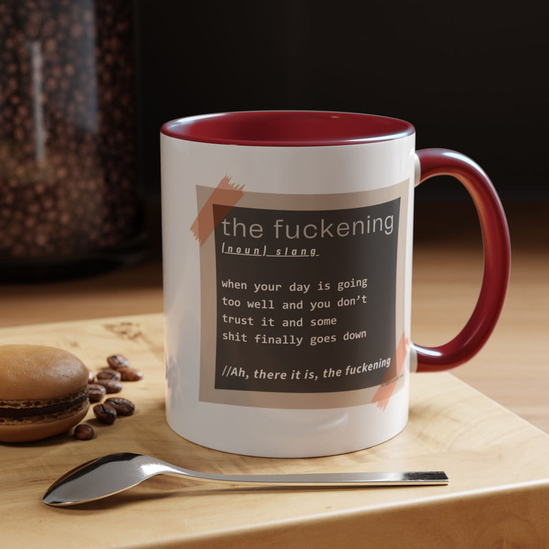 Coffee or Tea Mug — "the fuckening" Definition Accent Mug