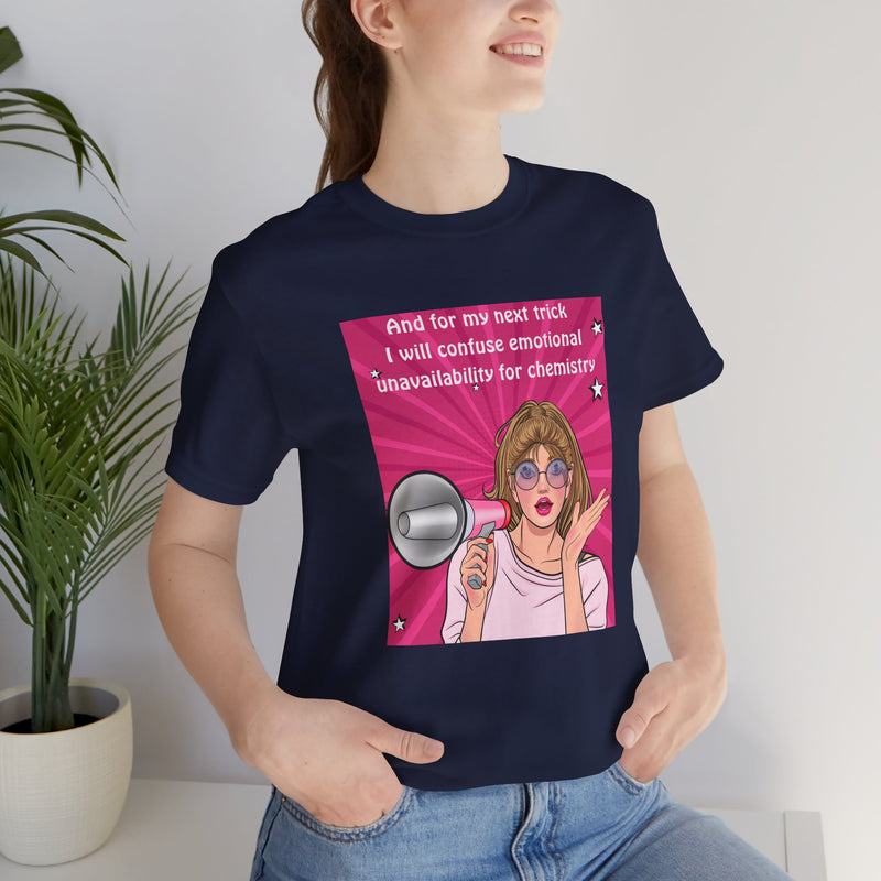 Pop Art Megaphone Tee — “...and for my next trick I will confuse emotional unavailability for chemistry” Graphic T-Shirt