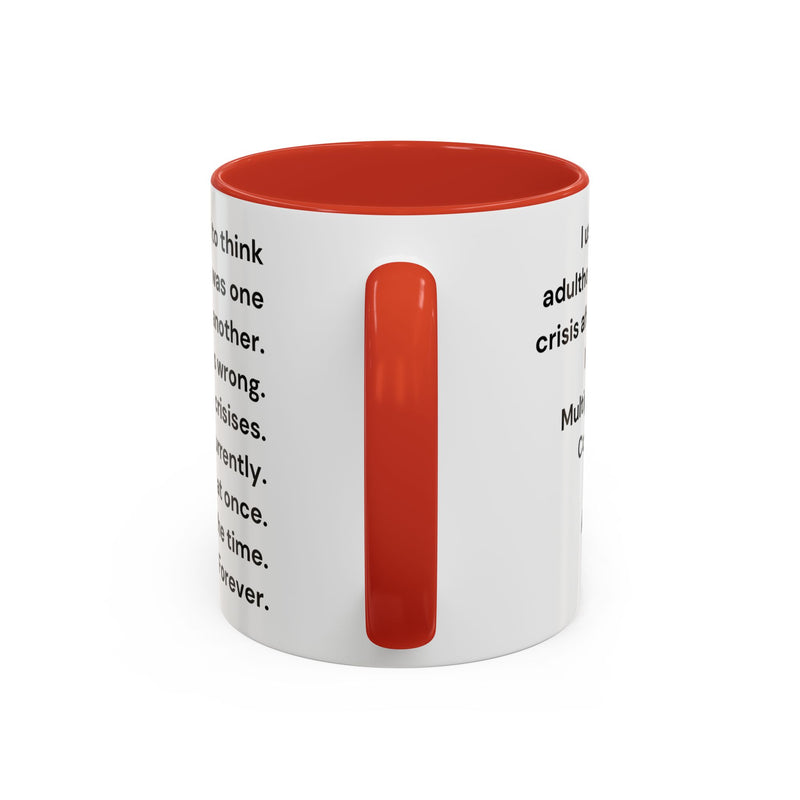 Coffee Mug — "Multiple Crises" Funny Adulting Quote Accent Mug (11/15oz)