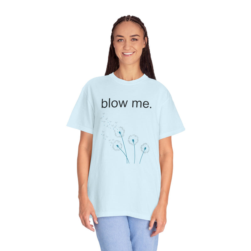 blow me. T‑Shirt — Dandelion Graphic Tee