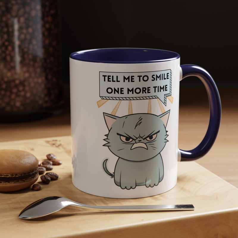 Coffee or Tea Mug — Sassy Cat "Tell Me to Smile One More Time" Accent Mug