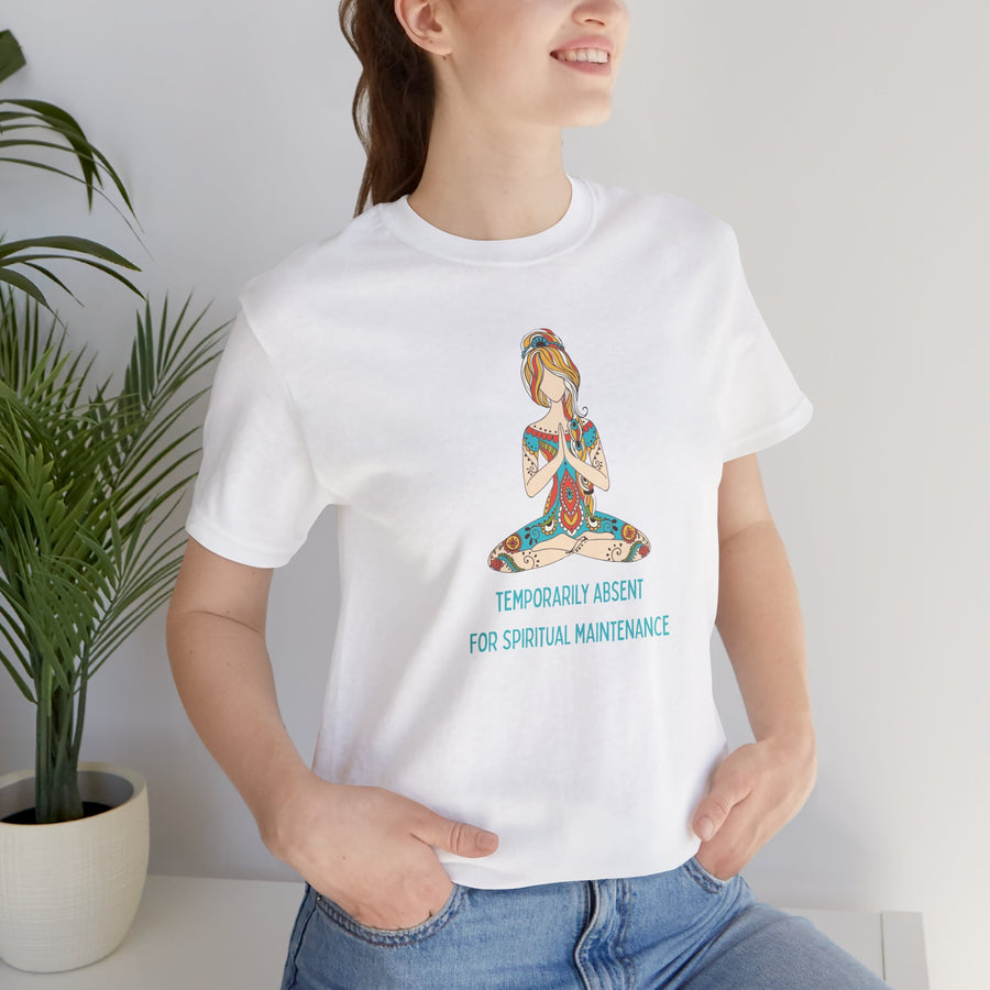 Meditation Tee — "Temporarily Absent for Spiritual Maintenance" Graphic T-Shirt