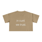 Crop Tee — “in cunt we trust.” Bold Feminist Statement T-shirt Top