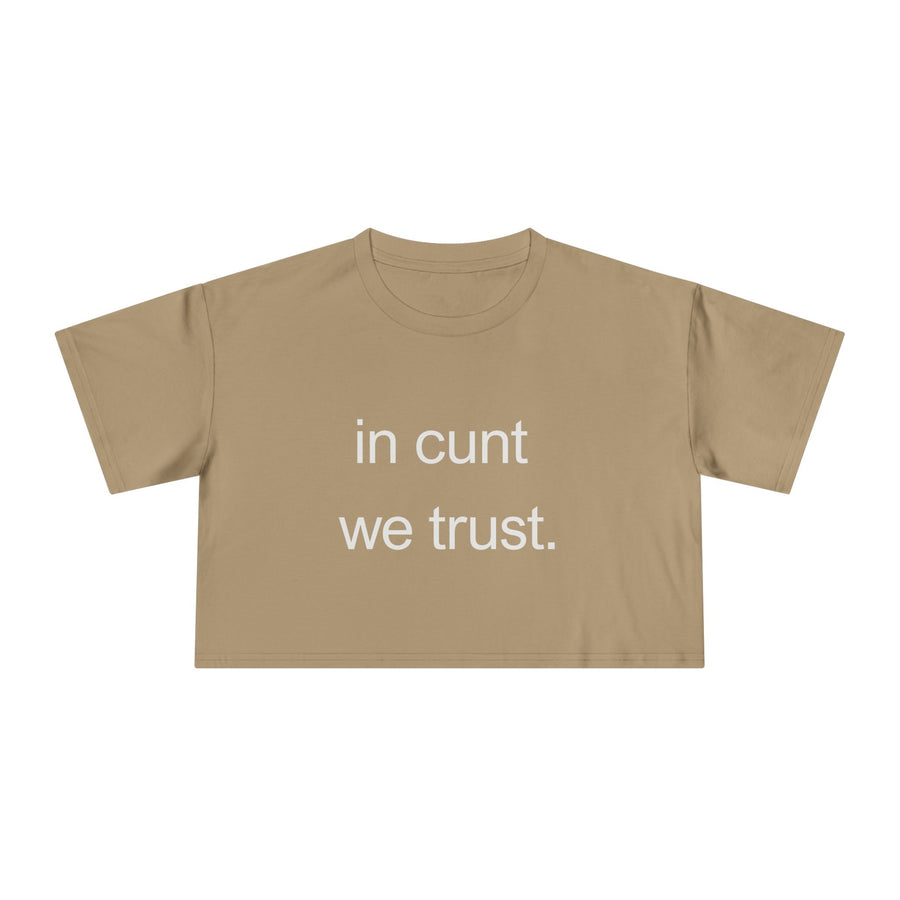 Crop Tee — “in cunt we trust.” Bold Feminist Statement T-shirt Top