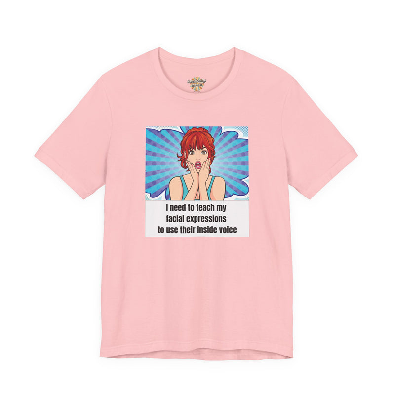 Retro Pop Art Tee – "I Need to Teach My Facial Expressions to Use Their Inside Voice" Graphic T-Shirt