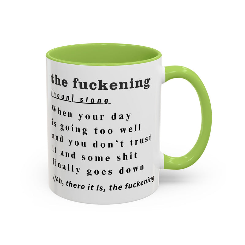 Coffee or Tea Mug — "the fuckening" Definition Accent Mug