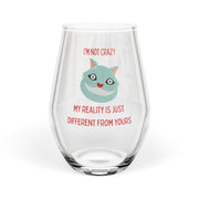 Wonderland Stemless Wine Glass – I'm Not Crazy, My Reality is Just Different From Yours