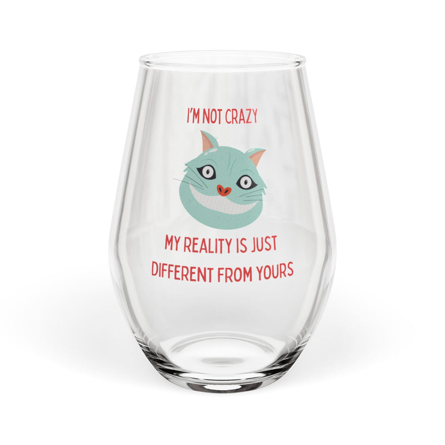 Wonderland Stemless Wine Glass – I'm Not Crazy, My Reality is Just Different From Yours