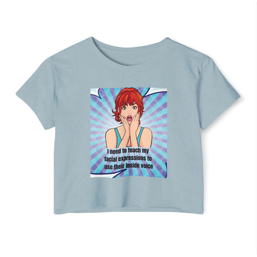 Festival Crop Top T-shirt — "I Need to Teach My Facial Expressions to Use Their Inside Voice" Pop Art Graphic Tee