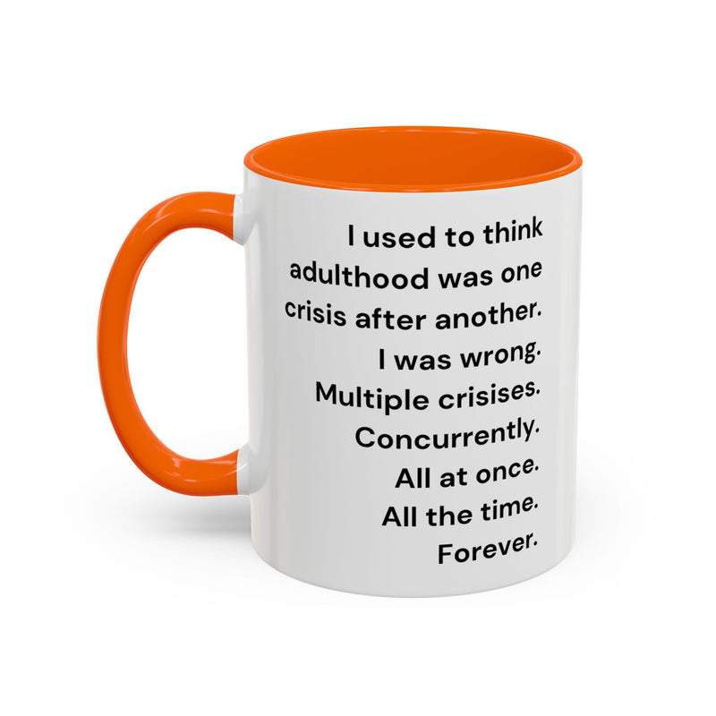 Coffee Mug — "Multiple Crises" Funny Adulting Quote Accent Mug (11/15oz)