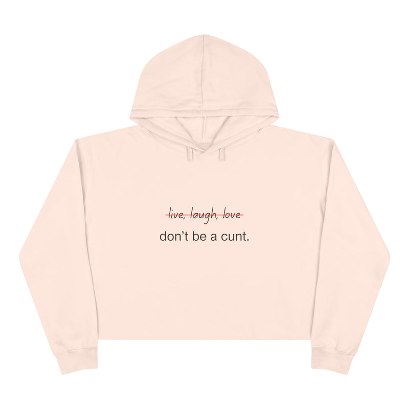 Cropped Hoodie — "...Don't Be a Cunt." Minimalist Slogan Crop Hooded Sweatshirt