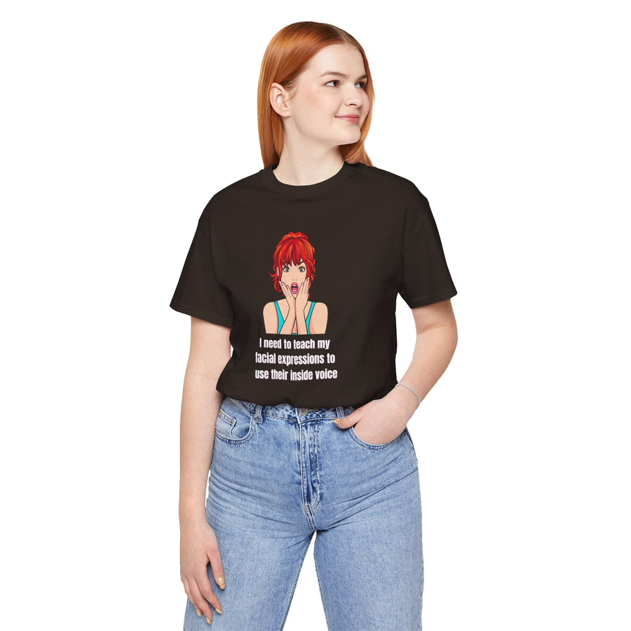 Pop Art Tee – "I Need to Teach My Facial Expressions to Use Their Inside Voice" Graphic T-Shirt